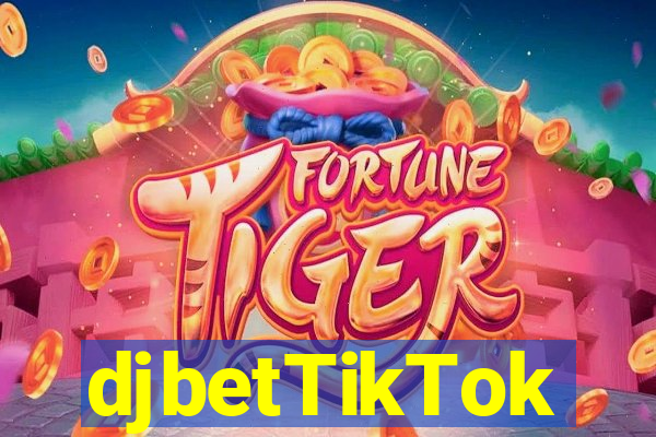 djbetTikTok