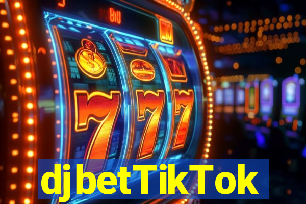 djbetTikTok