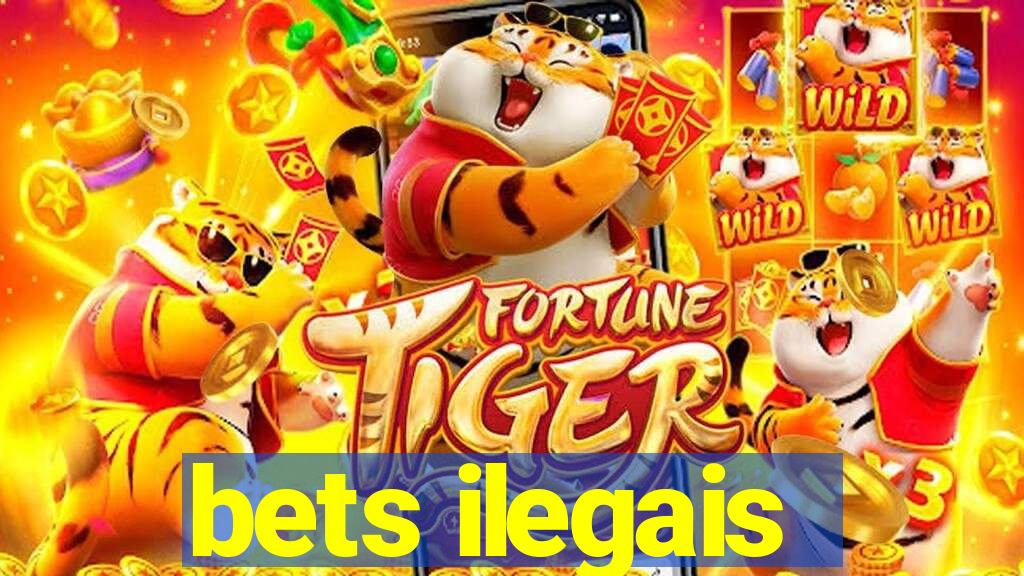 bets ilegais
