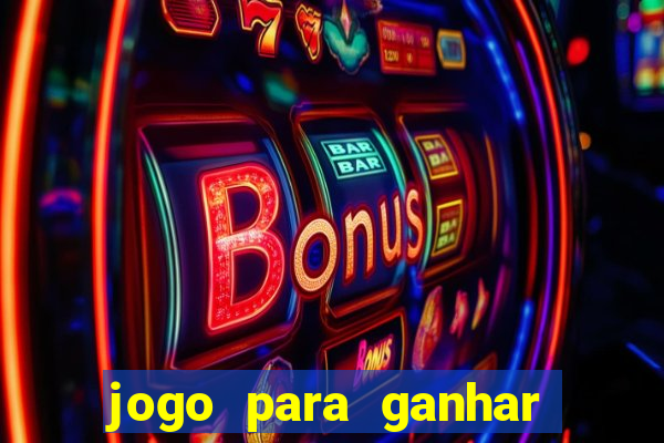 jogo para ganhar dinheiro de verdade no pix na hora