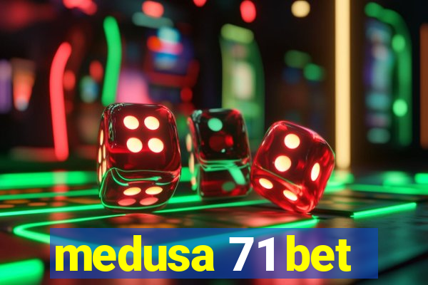 medusa 71 bet