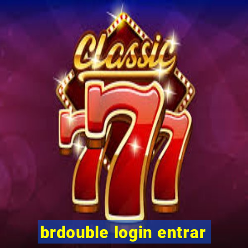 brdouble login entrar
