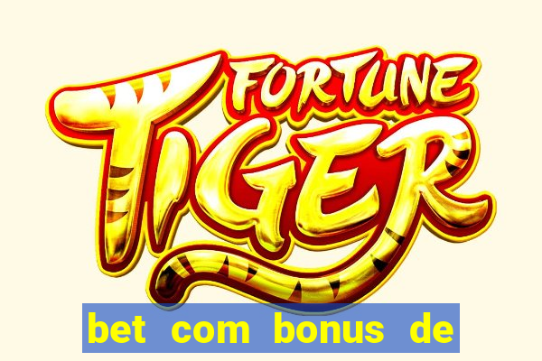 bet com bonus de cadastro sem deposito