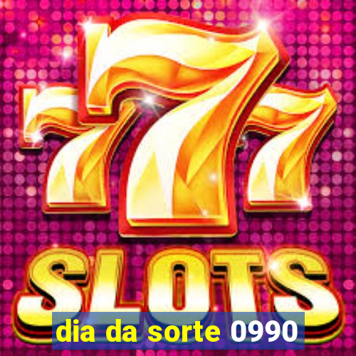 dia da sorte 0990