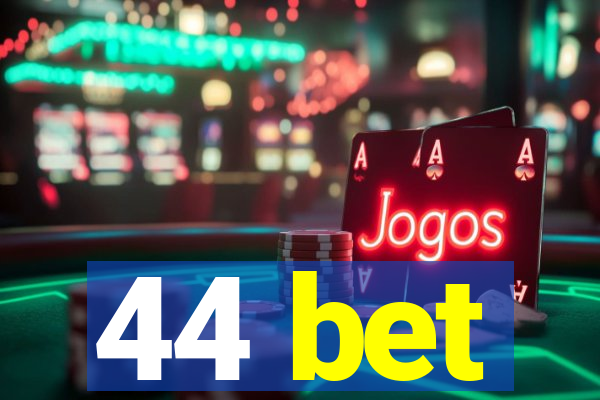 44 bet