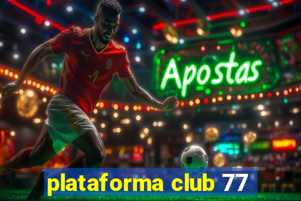 plataforma club 77