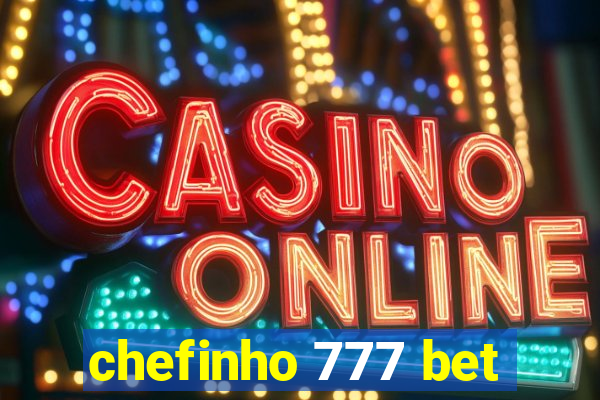 chefinho 777 bet