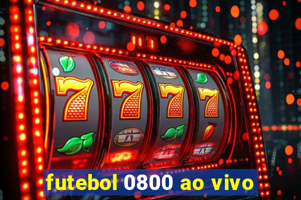 futebol 0800 ao vivo
