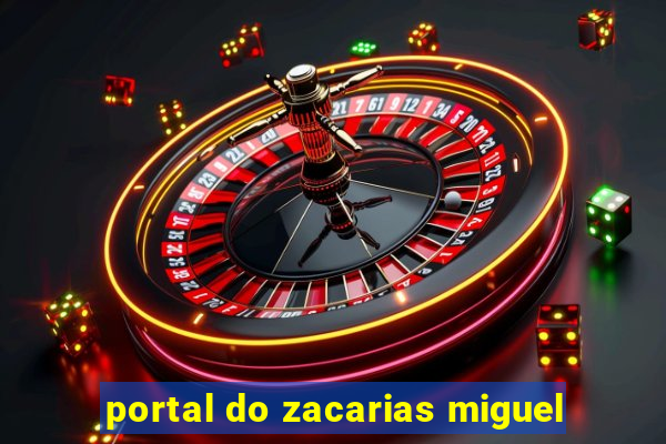 portal do zacarias miguel