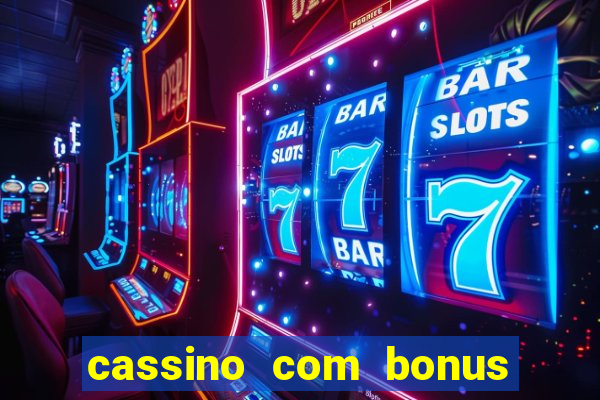 cassino com bonus no cadastro sem depÃ³sito