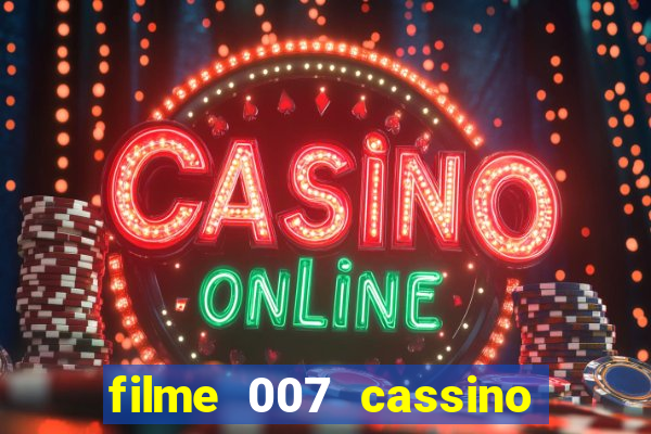 filme 007 cassino royale completo dublado youtube