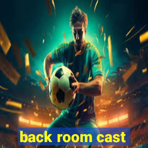 back room cast