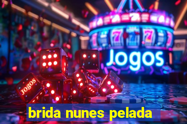 brida nunes pelada