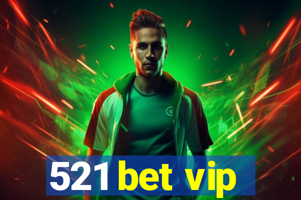 521 bet vip