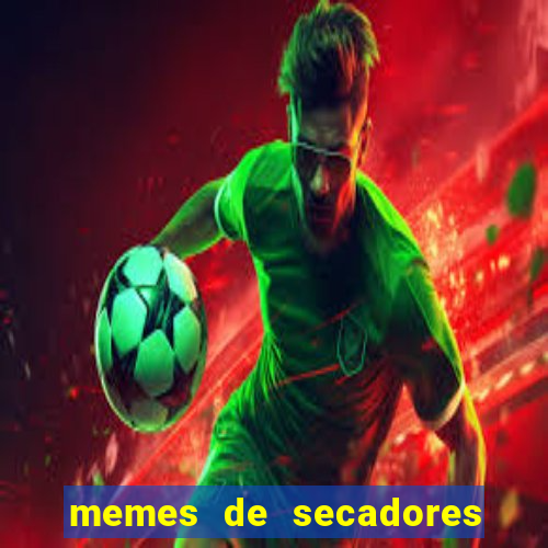 memes de secadores do flamengo