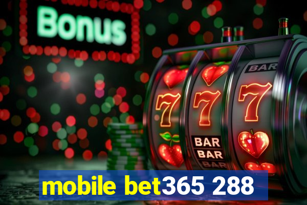 mobile bet365 288