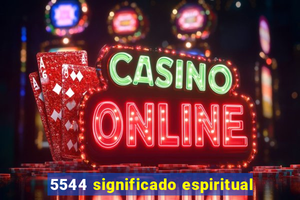 5544 significado espiritual