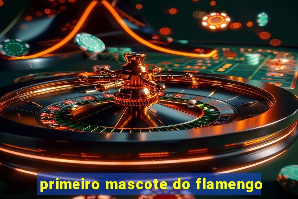 primeiro mascote do flamengo