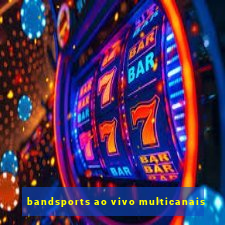 bandsports ao vivo multicanais