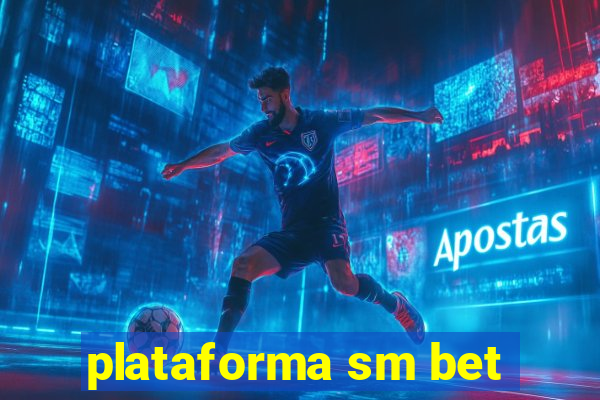 plataforma sm bet