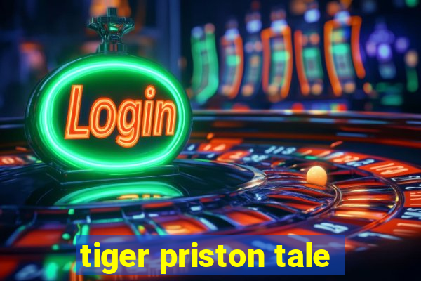 tiger priston tale