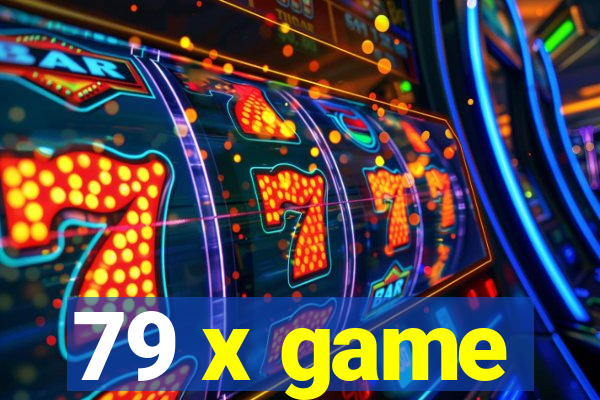 79 x game