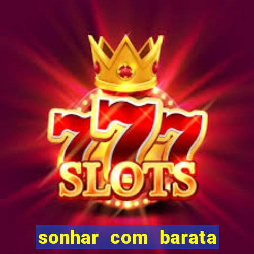 sonhar com barata jogo do bicho