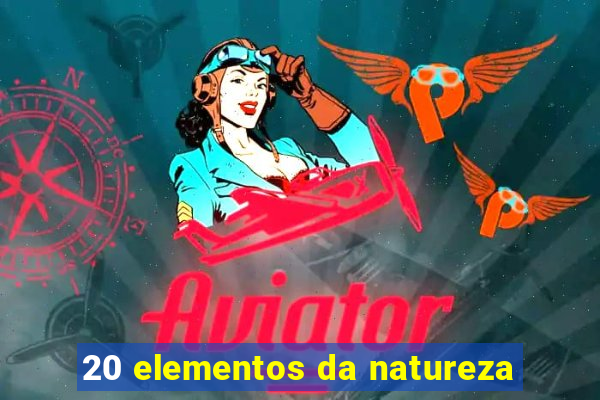 20 elementos da natureza