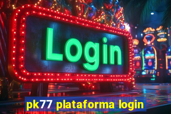 pk77 plataforma login