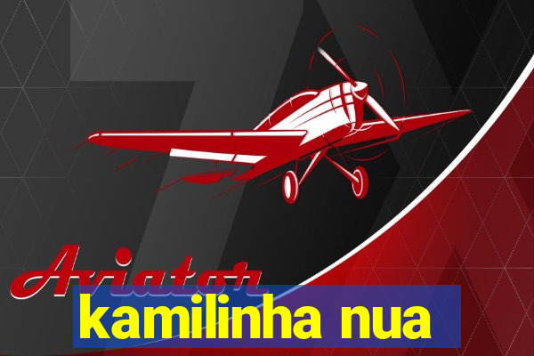 kamilinha nua