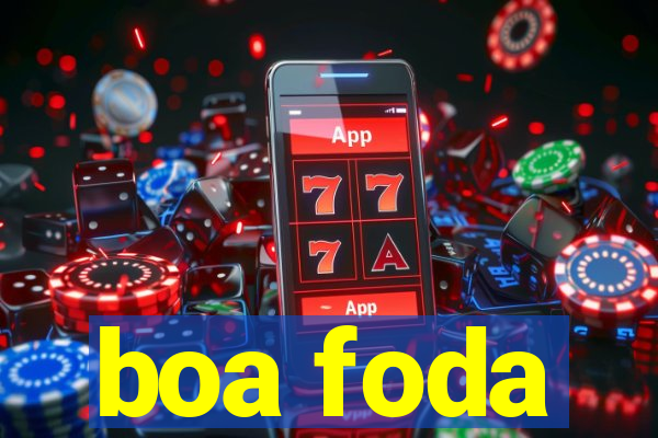 boa foda