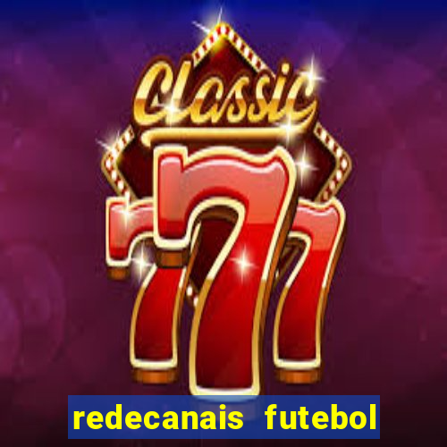 redecanais futebol ao vivo