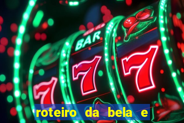 roteiro da bela e a fera