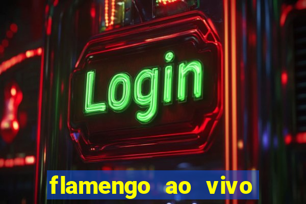 flamengo ao vivo multi canais