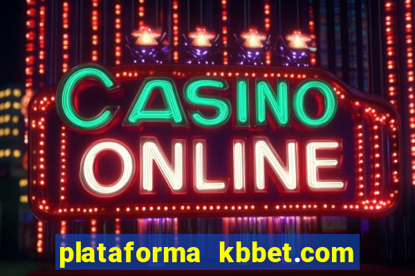 plataforma kbbet.com Ã© confiÃ¡vel