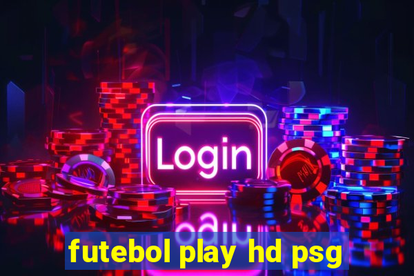 futebol play hd psg