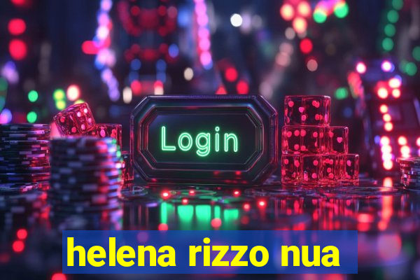 helena rizzo nua
