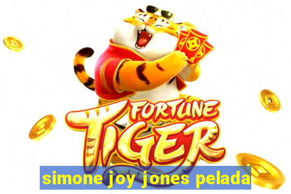 simone joy jones pelada