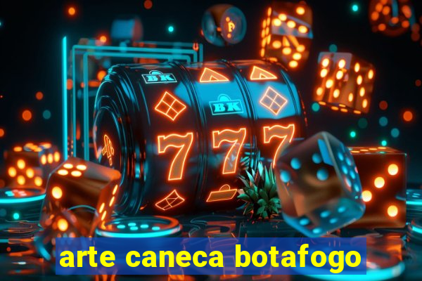 arte caneca botafogo