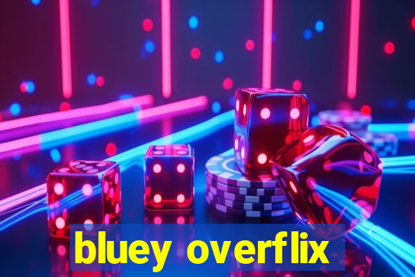 bluey overflix