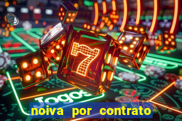 noiva por contrato filme completo dublado