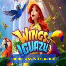 como assistir canal viva de graÃ§a