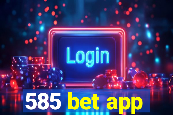585 bet app