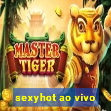 sexyhot ao vivo