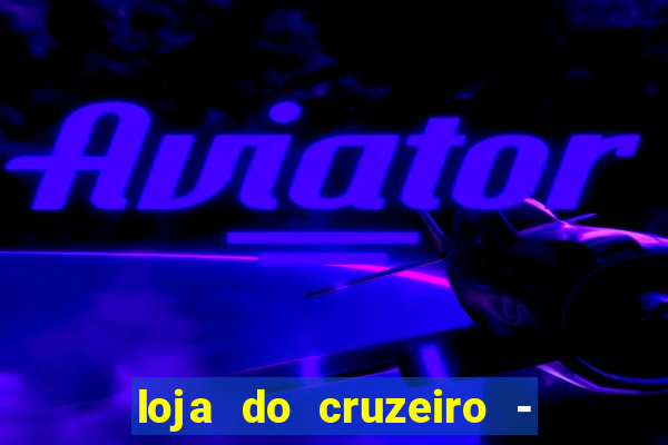loja do cruzeiro - barro preto