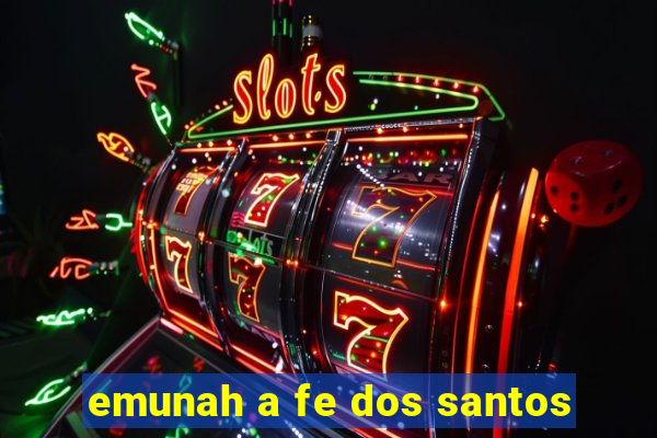 emunah a fe dos santos