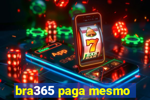 bra365 paga mesmo