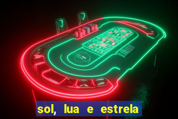 sol, lua e estrela significado amizade