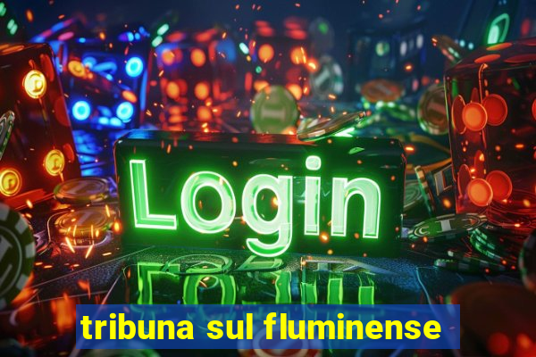 tribuna sul fluminense