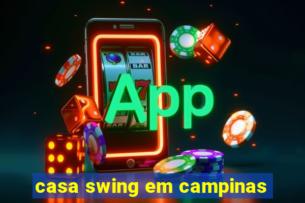 casa swing em campinas